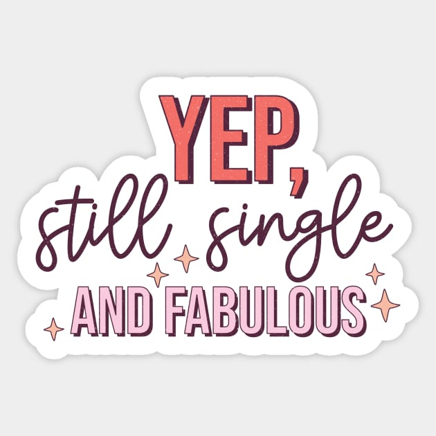 Yup Still Single And Fabulous Anti Valentine's Day Gift Sticker by Teewyld